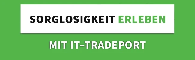 Sorgenfrei erleben mit IT-TRADEPORT